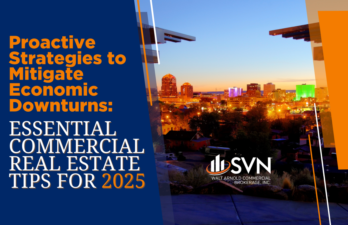 Blog Featured Graphic with the city of Albuquerque, New Mexico in the background. Blog title is: Proactive Strategies to Mitigate Economic Downturns: Essential Commercial Real Estate Tips for 2025